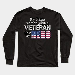 Military Family Veteran Support My Papa Us Veteran My Hero Long Sleeve T-Shirt